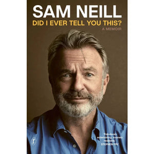 SAM NEILL | DID I EVER TELL YOU THIS