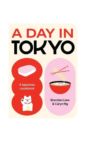 BRENDAN LIEW | A DAY IN TOKYO A JAPANESE COOKBOOK
