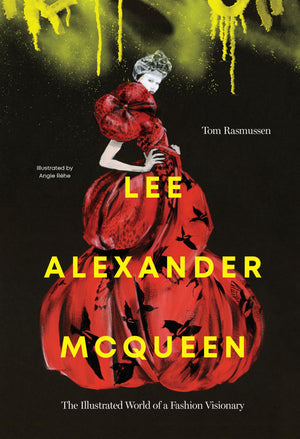 ANGIE RÉHE | LEE ALEXANDER MCQUEEN  THE ILLUSTRATED WORLD OF A FASHION VISIONARY