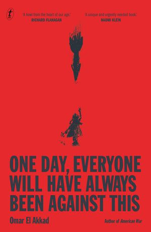 OMAR EL AKKAD | ONE DAY EVERYONE WILL HAVE ALWAYS BEEN AGAINST THIS