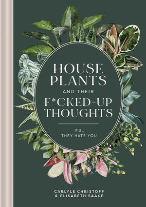 CHRISTOFF CARLYLE | HOUSEPLANTS AND THEIR FUCKED UP THOUGHTS - PS THEY HATE YOU