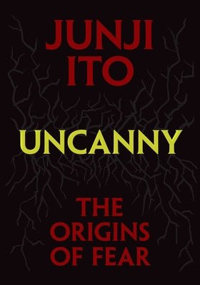 JUNJI ITO | UNCANNY: THE ORIGINS OF FEAR