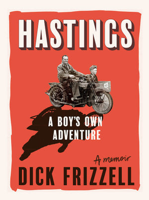 DICK FRIZZELL | HASTINGS A BOYS OWN LOVE ADVENTURE