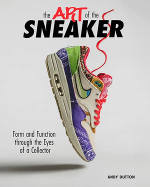 ANDREW DUTTON | ART OF THE SNEAKER - FORM AND FUNCTION THROUGH THE LENSE OF A COLLECTOR