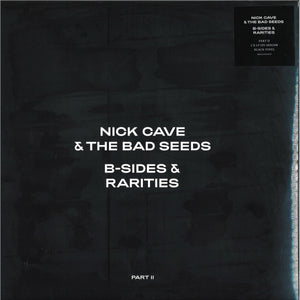 NICK CAVE / AND THE BAD SEEDS | B - SIDES AND RARITIES PART 2 (2LP SET) (VINYL)