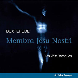 LES VOIX BAROQUES^GOTEBORG BAROQUE ARTS ENSEMBLE | MEMBRA JESU NOSTRI: CANTATAS