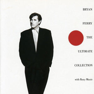 BRYAN FERRY AND ROXY MUSIC | THE ULTIMATE COLLECTION