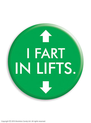 I FART IN LIFTS BADGE PIN