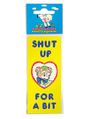 SHUT UP FOR A BIT MAGNETIC BOOKMARK