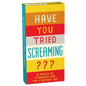 HAVE YOU TRIED SCREAMING CHEWING GUM CINNAMON