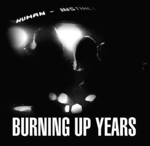 HUMAN INSTINCT | BURNING UP YEARS (BONUS TRACK) (SOFTPACK)