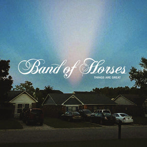 BAND OF HORSES | THINGS ARE GREAT - RUST EDITION