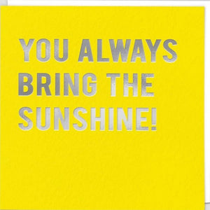 YOU BRING THE SUNSHINE CARD