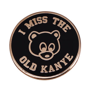I MISS THE OLD KANYE ENAMEL BADGE