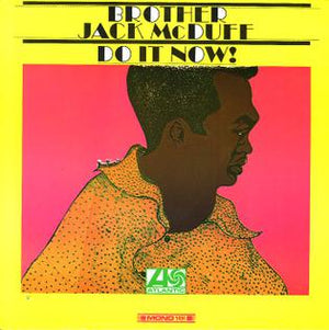 BROTHER JACK MCDUFF | DO IT NOW - MONO