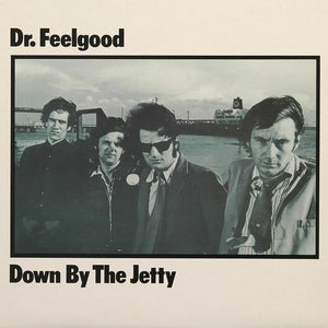 DR FEELGOOD | DOWN BY THE JETTY (2025 REMASTER) (VINYL)
