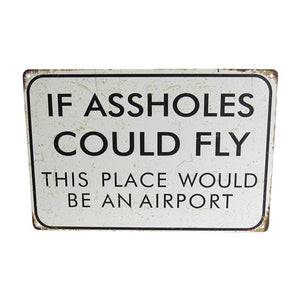ASSHOLES COULD FLY AIRPORT RETRO TIN SIGN