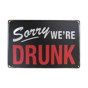 SORRY WE'RE DRUNK RETRO ART TIN SIGN