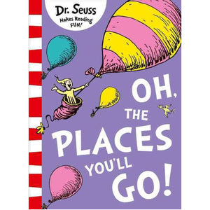 SEUSS DR | OH THE PLACES YOULL GO