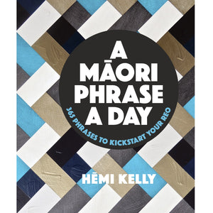 KELLY HEMI | MAORI PHRASE A DAY