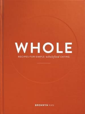 BRONWYN KAN | WHOLE RECIPIES FOR SIMPLE WHOLEFOOD EATING