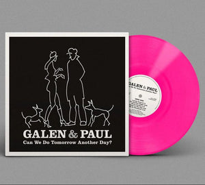 GALEN AND PAUL | CAN WE DO TOMORROW ANOTHER DAY (PINK EDITION) (VINYL)