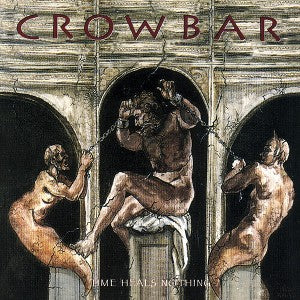 CROWBAR | TIME HEALS NOTHING (VINYL)