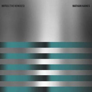 NATHAN HAINES | NOTES (THE REMIXES) (VINYL)