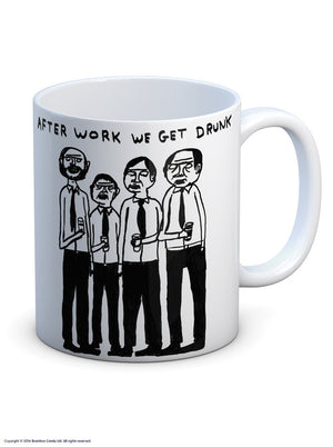 AFTER WORK WE GET DRUNK DAVID SHRIGLEY MUG