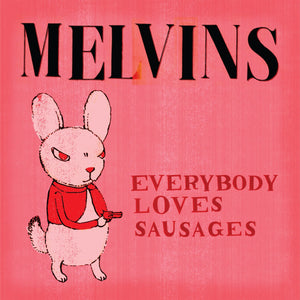 MELVINS | EVERYBODY LOVES SAUSAGES (2LP SET) (VINYL)