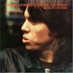 GEORGE THOROGOOD AND THE DESTROYERS | MOVE IT ON OVER - US