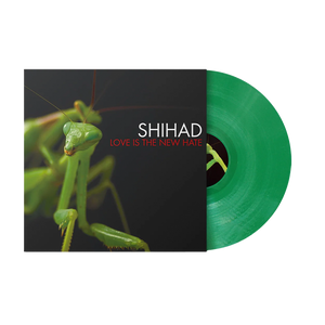 SHIHAD | LOVE IS THE NEW HATE (20TH ANNIVERSARY MANTIS GREEN EDITION) (VINYL)