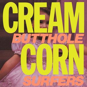 BUTTHOLE SURFERS | CREAM CORN FROM THE SOCKET OF DAVIS (REMASTERED) (VINYL)