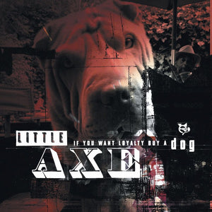 LITTLE AXE | IF YOU WANT LOYALTY BUY A DOG (VINYL)