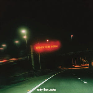 ONLY THE POETS | AND I'D DO IT AGAIN (ORANGE AND BLACK SPLATTER EDITION) (VINYL)