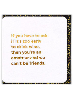 TOO EARLY TO DRINK WINE (GOLD FOILED) BIRTHDAY CARD
