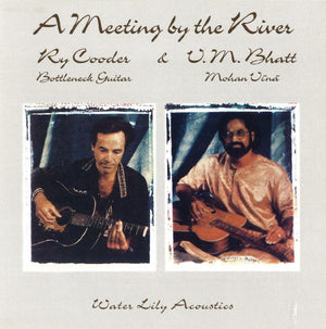 RY COODER / VM BHATT | MEETING BY THE RIVER
