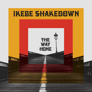 IKEBE SHAKEDOWN | WAY HOME (DIGI)