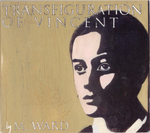 M WARD | TRANSFIGURATION OF VINCENT