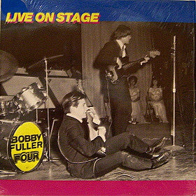 BOBBY FULLER / FOUR | LIVE ON STAGE