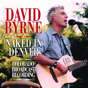 DAVID BYRNE | NAKED IN DENVER