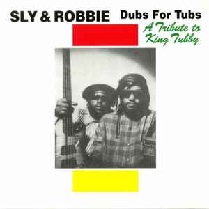 SLY AND ROBBIE | DUBS FOR TUBS - TRIBUTE TO KING TUBBY