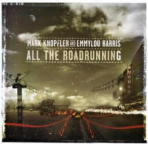 MARK KNOPFLER / EMMYLOU HARRIS | ALL THE ROADRUNNING