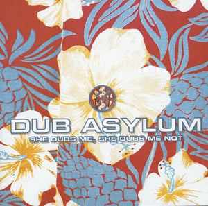 DUB ASYLUM | SHE DUBS ME SHE DUBS ME NOT