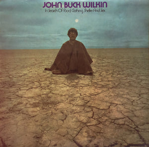 JOHN BUCK WILKIN | IN SEARCH OF FOOD CLOTHING SHELTER AND SEX