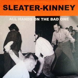 SLEATER KINNEY | ALL HANDS ON THE BAD ONE - 2014 ISSUE