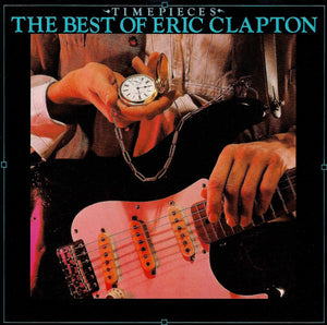ERIC CLAPTON | TIMEPIECES - THE BEST OF ERIC CLAPTON - US