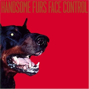 HANDSOME FURS | FACE CONTROL