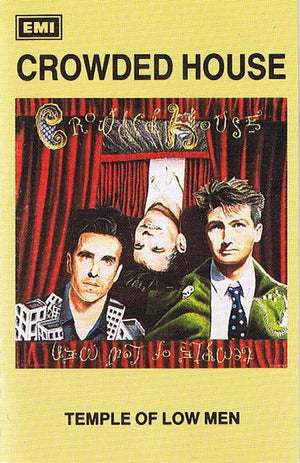 CROWDED HOUSE | TEMPLE OF LOW MEN