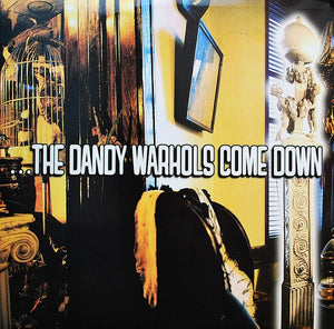 DANDY WARHOLS | DANDY WARHOLS COME DOWN - 2019 REISSUE (2LP)